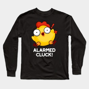 Alarmed Cluck Cute Chicken Clock Pun Long Sleeve T-Shirt